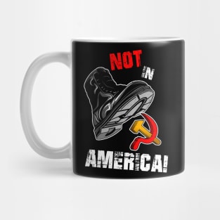 Not In America! - Anti Socialism Mug